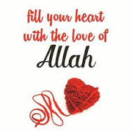 Fill your heart with the love of Allah